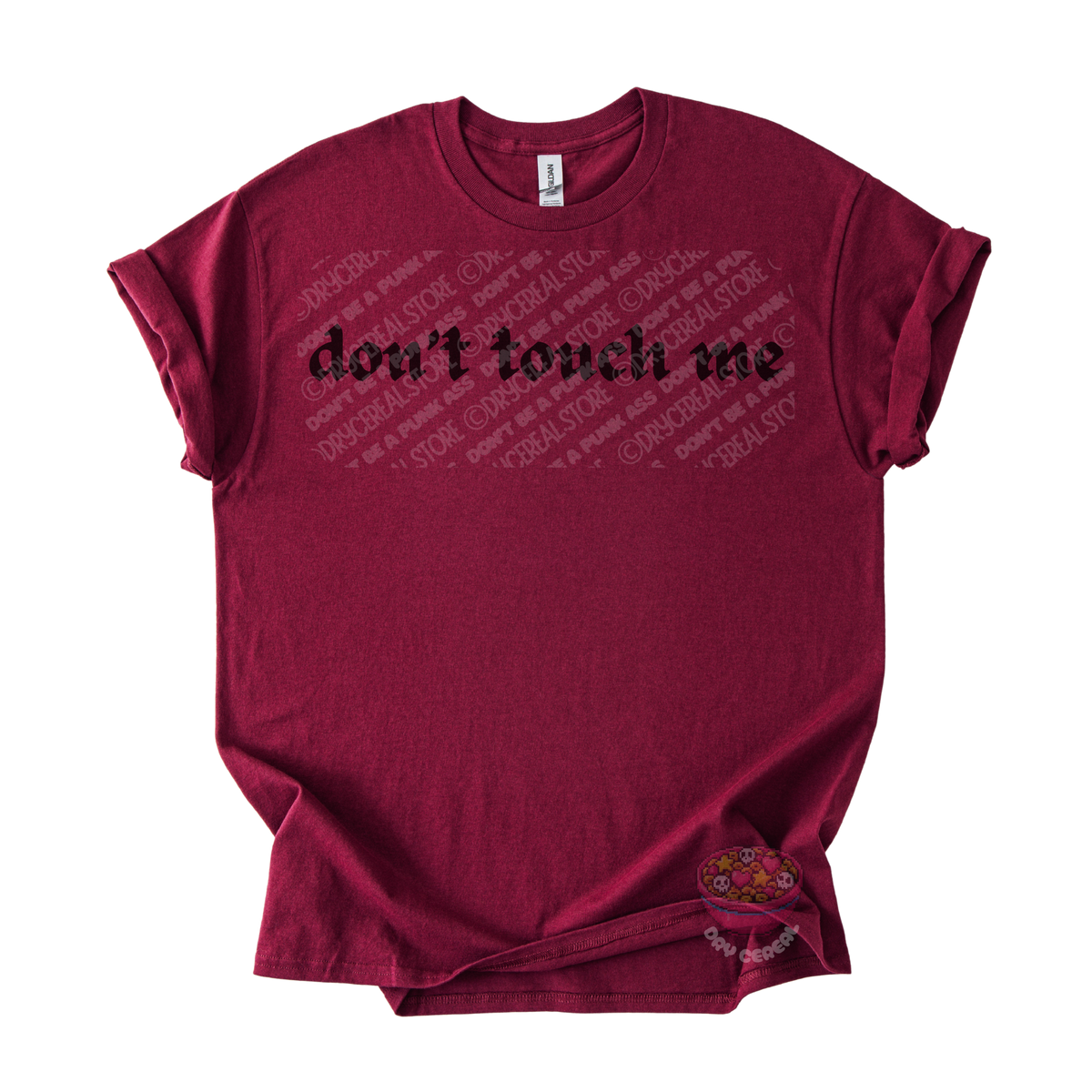 Maroon unisex tee featuring the phrase "don't touch me" in bold gothic black lettering across the chest.