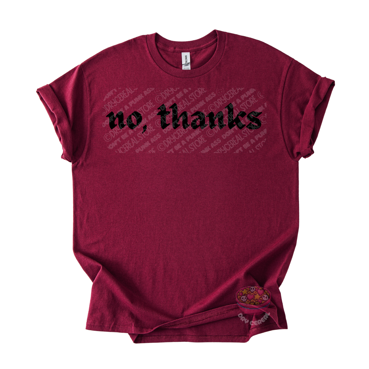 Maroon unisex T-shirt featuring the phrase "No, thanks" in bold black gothic lettering across the chest.