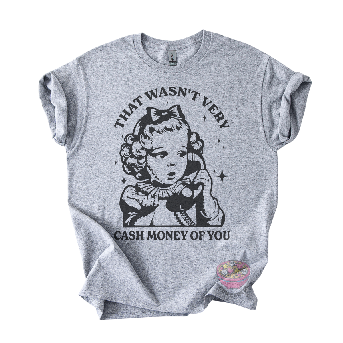 Gray unisex T-shirt featuring a vintage-style girl on a telephone with the phrase "That wasn't very cash money of you" in bold black lettering.