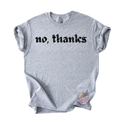 Light gray unisex T-shirt featuring the phrase "No, thanks" in bold black gothic lettering across the chest.