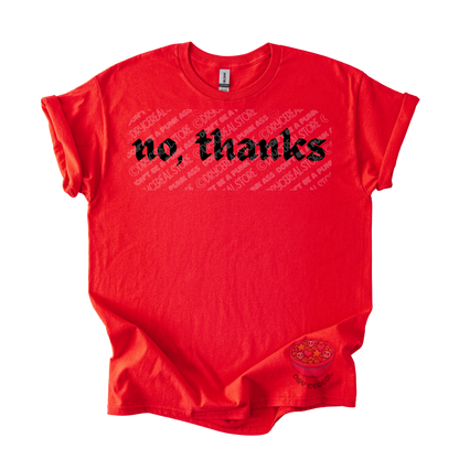 Red unisex T-shirt featuring the phrase "No, thanks" in bold black gothic lettering across the chest.