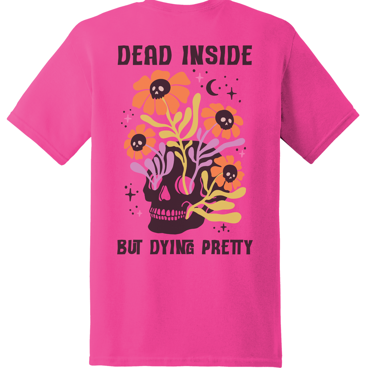 Dead Inside But Dying Pretty Skull Tee - Back Print