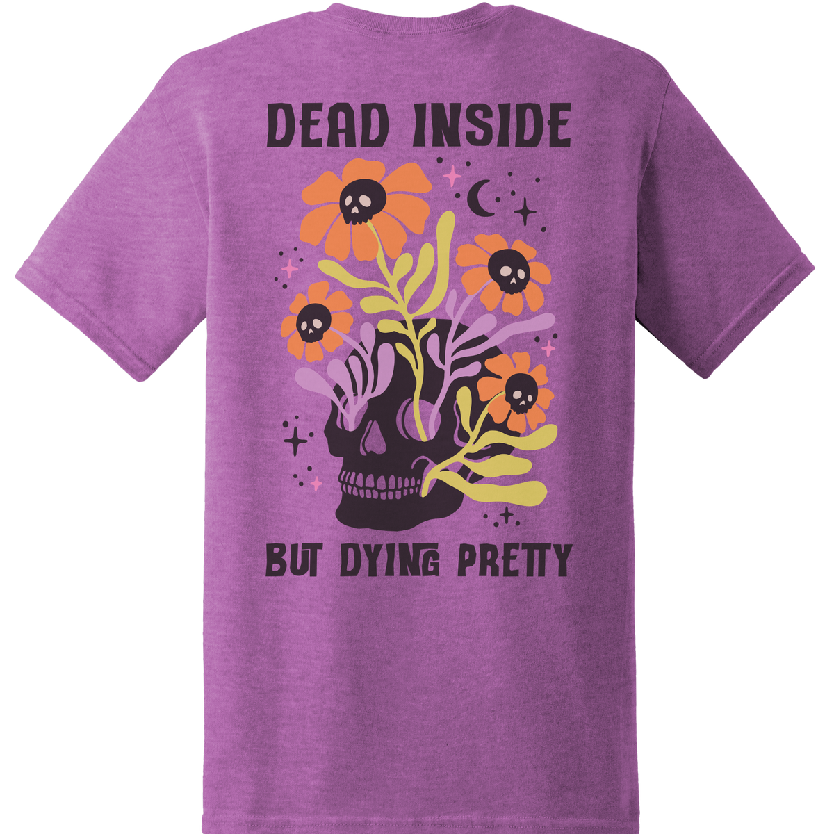 Dead Inside But Dying Pretty Skull Tee - Back Print