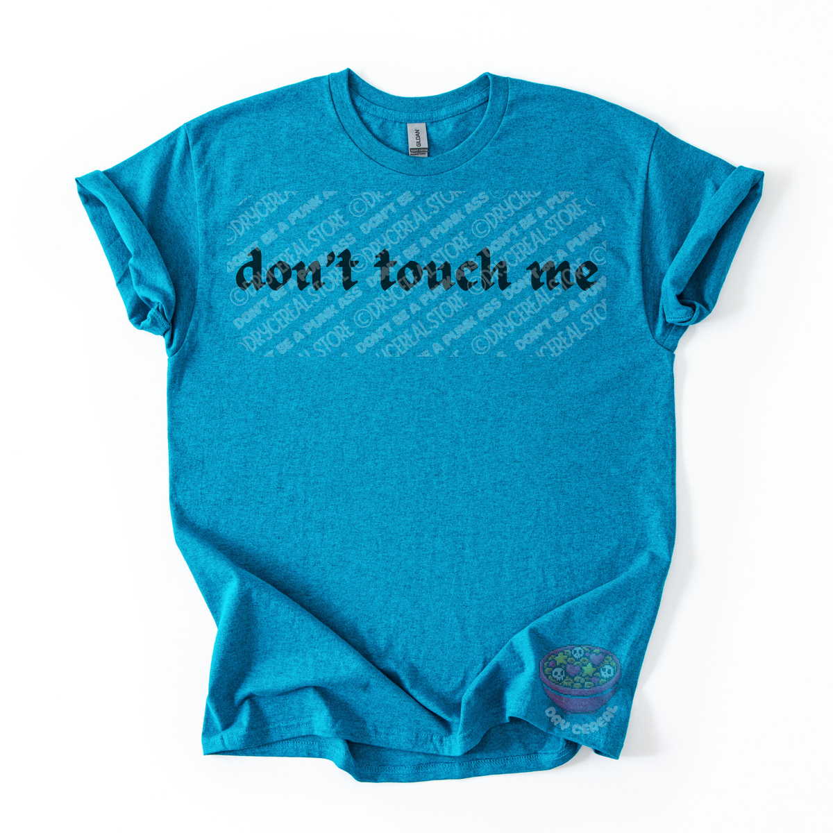 Teal unisex tee featuring the phrase "don't touch me" in bold gothic black lettering across the chest.