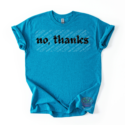 Teal unisex T-shirt featuring the phrase "No, thanks" in bold black gothic lettering across the chest.