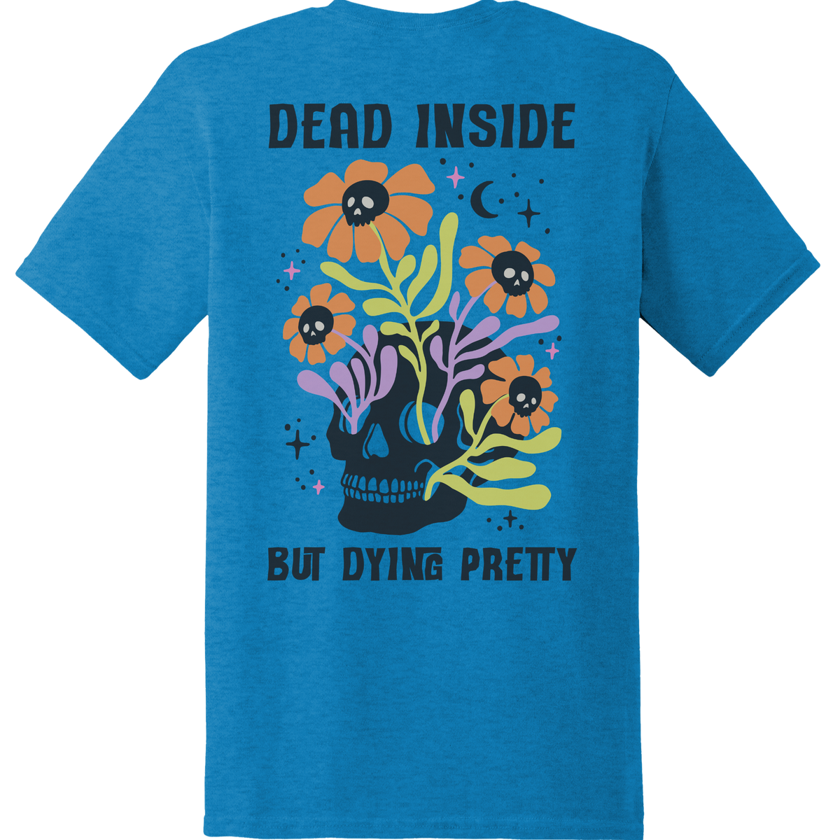 Dead Inside But Dying Pretty Skull Tee - Back Print
