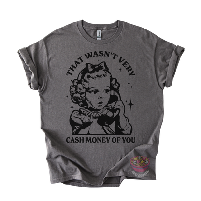 A dark gray graphic t-shirt featuring a vintage-style black illustration of a young girl holding a telephone, with the text 'THAT WASN'T VERY CASH MONEY OF YOU' printed around the design. 
