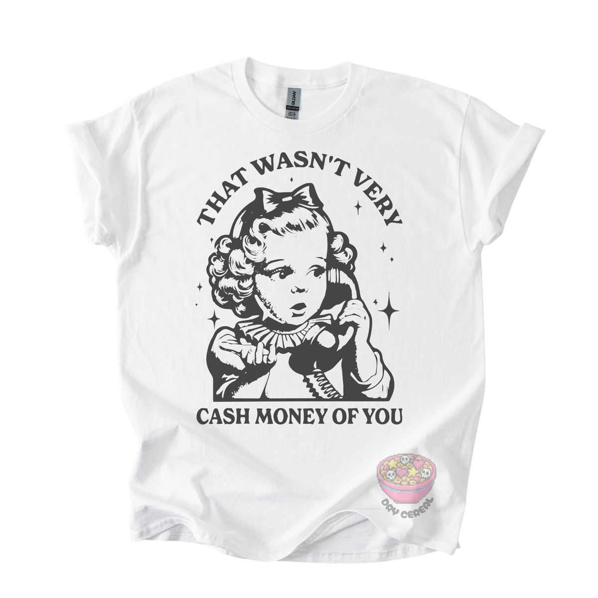 A white short-sleeve graphic t-shirt featuring a black retro-style illustration of a young girl holding a telephone receiver, with the text 'THAT WASN'T VERY CASH MONEY OF YOU' printed around the graphic. 