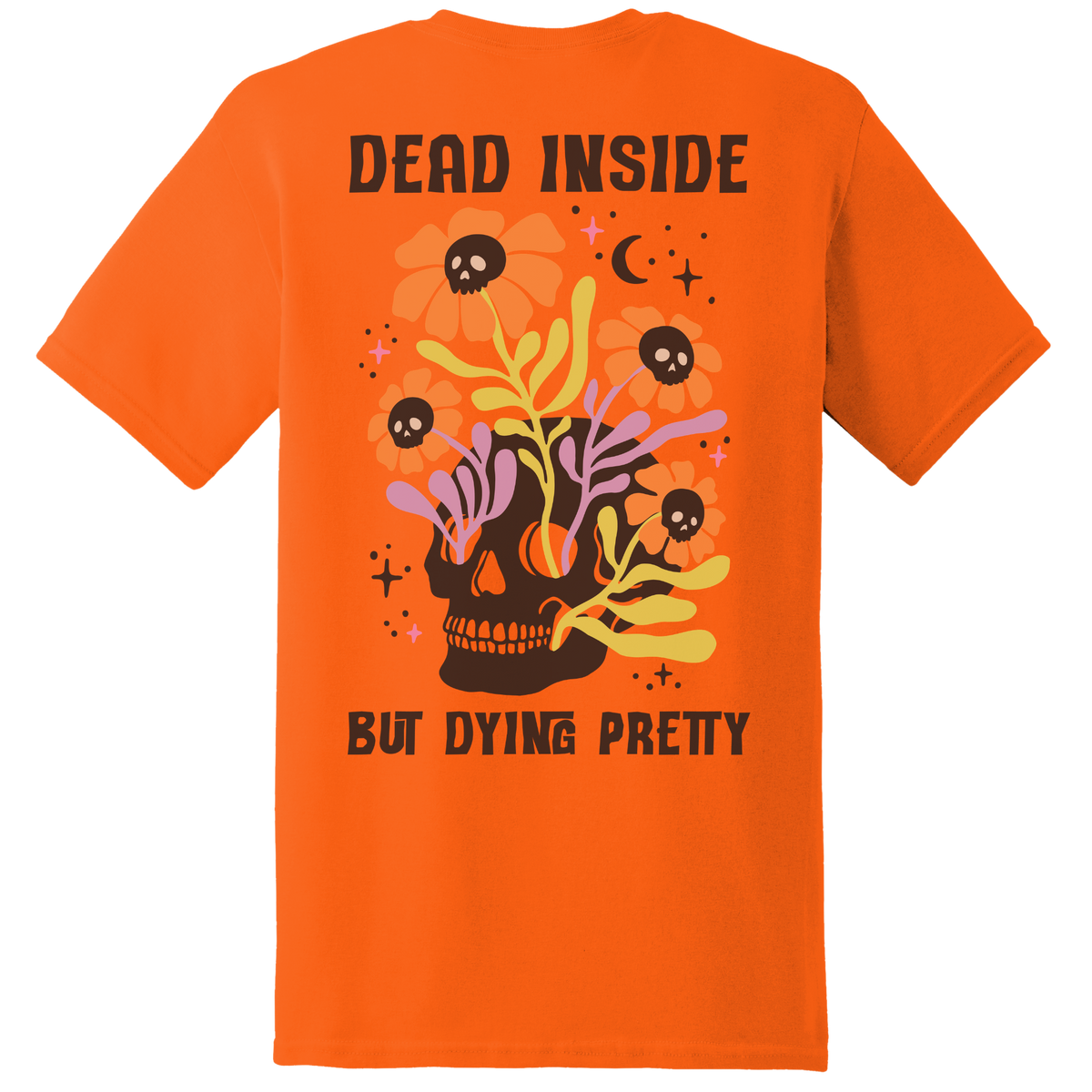 Dead Inside But Dying Pretty Skull Tee - Back Print