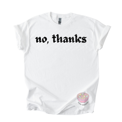 White unisex T-shirt featuring the phrase "No, thanks" in bold black gothic lettering across the chest.