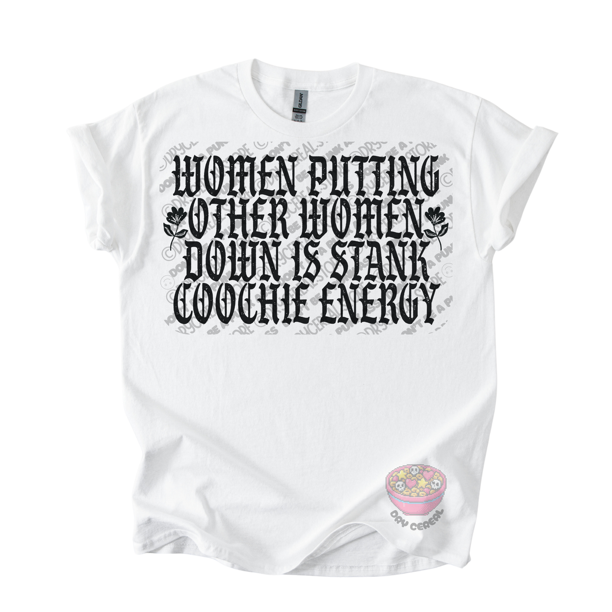 A white short-sleeve graphic t-shirt featuring the text 'WOMEN PUTTING OTHER WOMEN DOWN IS STANK COOCHE ENERGY' in a black gothic font with small floral accents. 