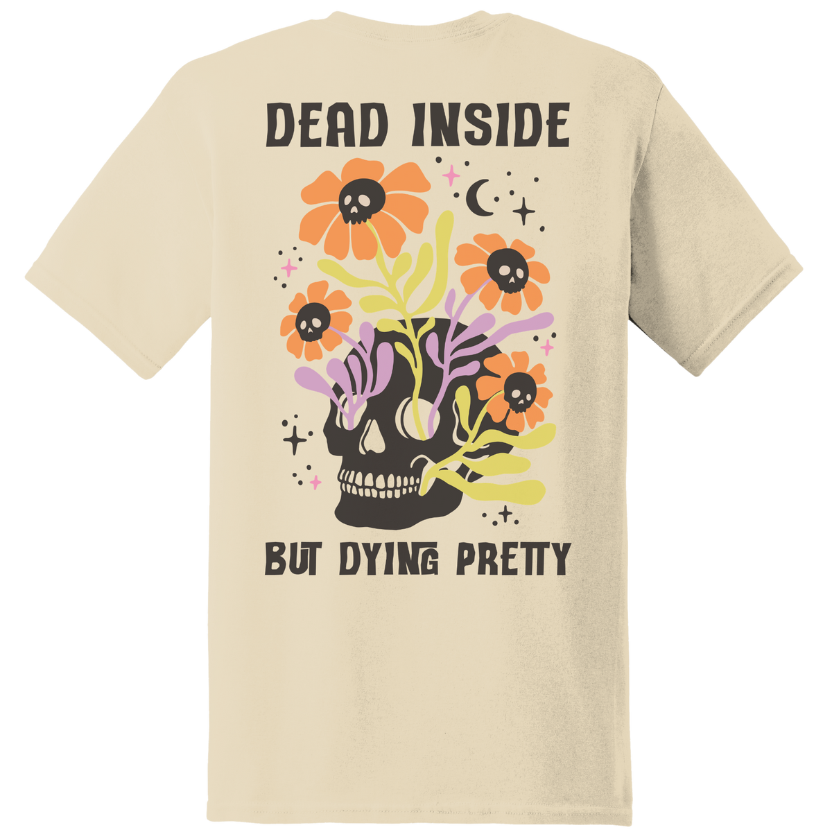 Dead Inside But Dying Pretty Skull Tee - Back Print