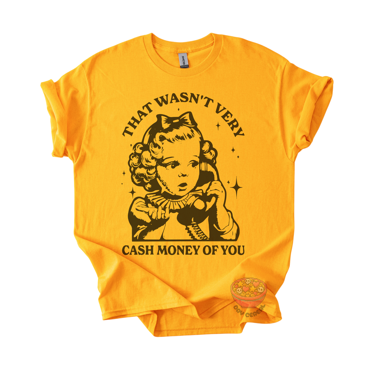 A bright yellow short-sleeve t-shirt with a black graphic print of a vintage-style cartoon girl holding a phone, with the text 'THAT WASN'T VERY CASH MONEY OF YOU' printed around the design.