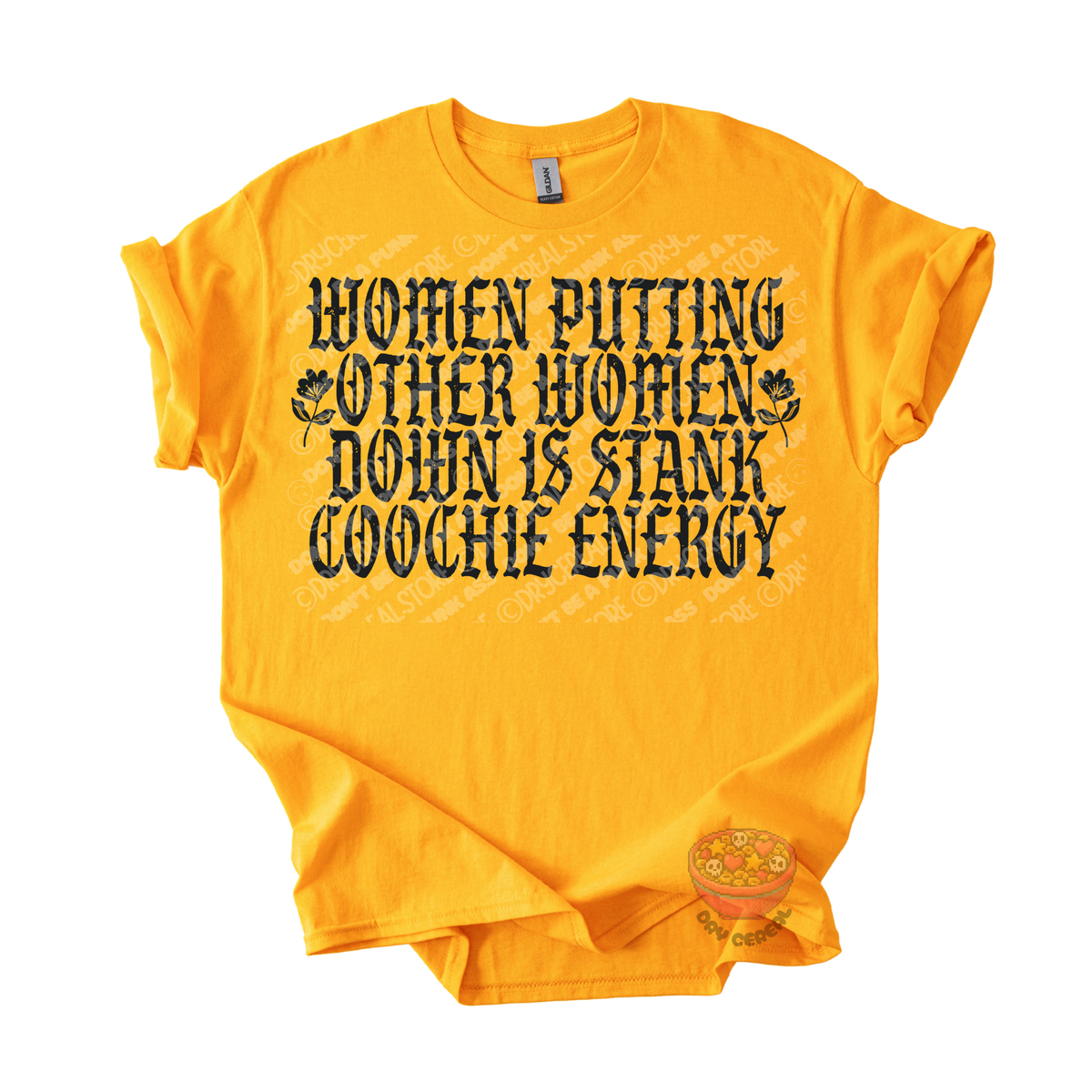 A bright yellow short-sleeve t-shirt with a black graphic text print reading 'WOMEN PUTTING OTHER WOMEN DOWN IS STANK COOCHE ENERGY'.