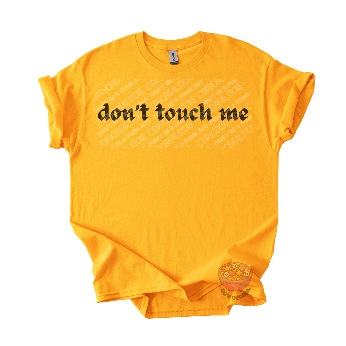 Gold unisex tee featuring the phrase "don't touch me" in bold gothic black lettering across the chest.