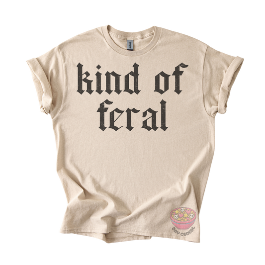 Kind of Feral Tee