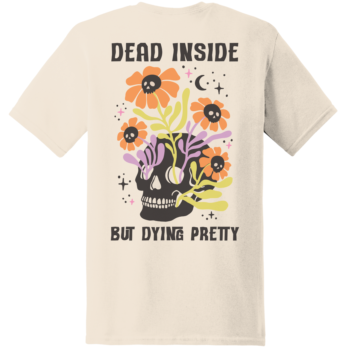 Dead Inside But Dying Pretty Skull Tee - Back Print
