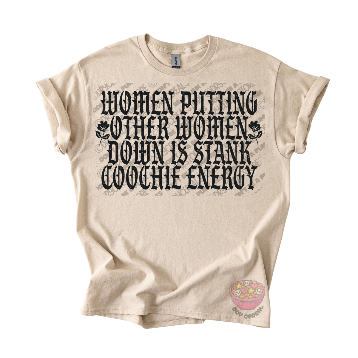 A beige graphic t-shirt with a black gothic-style text print reading 'WOMEN PUTTING OTHER WOMEN DOWN IS STANK COOCHE ENERGY'.