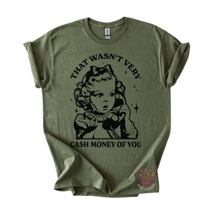 An olive green short-sleeve t-shirt with a vintage-style black graphic of a young girl holding a telephone and the text 'THAT WASN'T VERY CASH MONEY OF YOU'. 