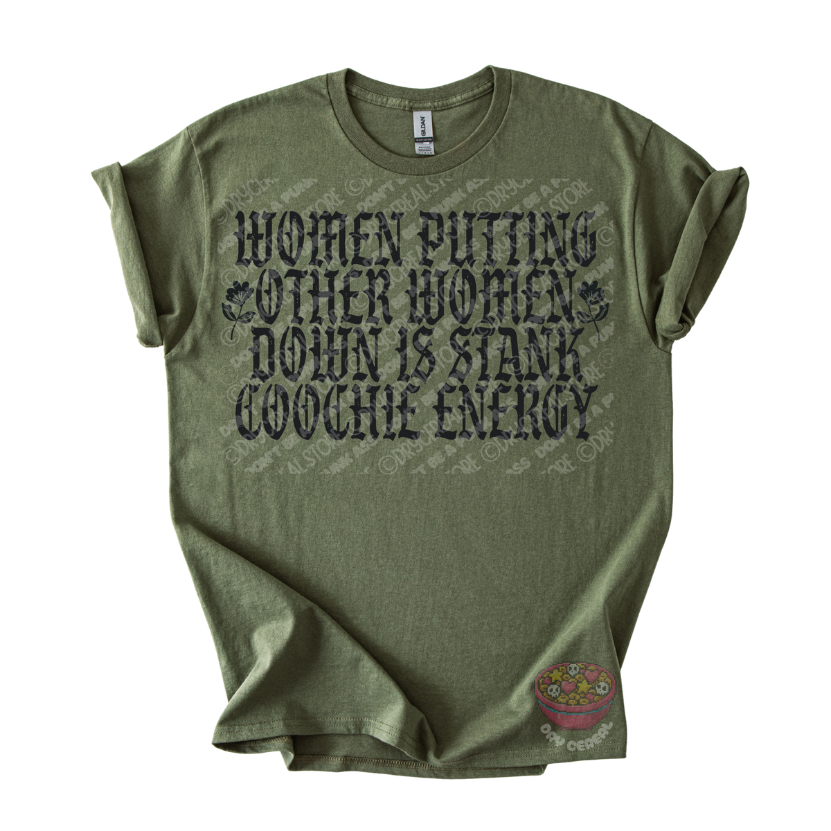 An olive green graphic t-shirt with a distressed black text print that reads 'WOMEN PUTTING OTHER WOMEN DOWN IS STANK COOCHE ENERGY'. 