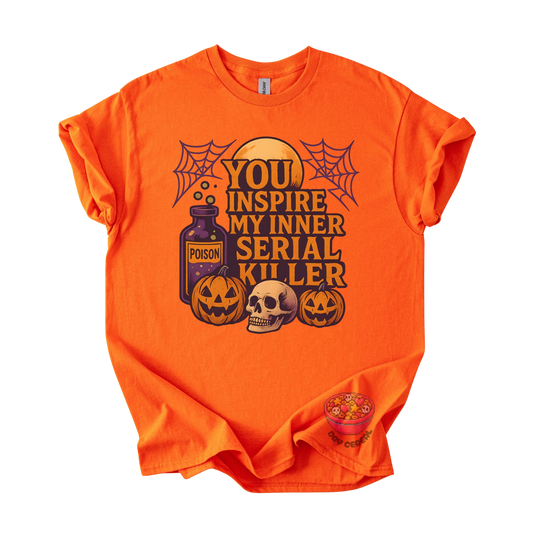 You Inspire My Inner Serial Killer Tee