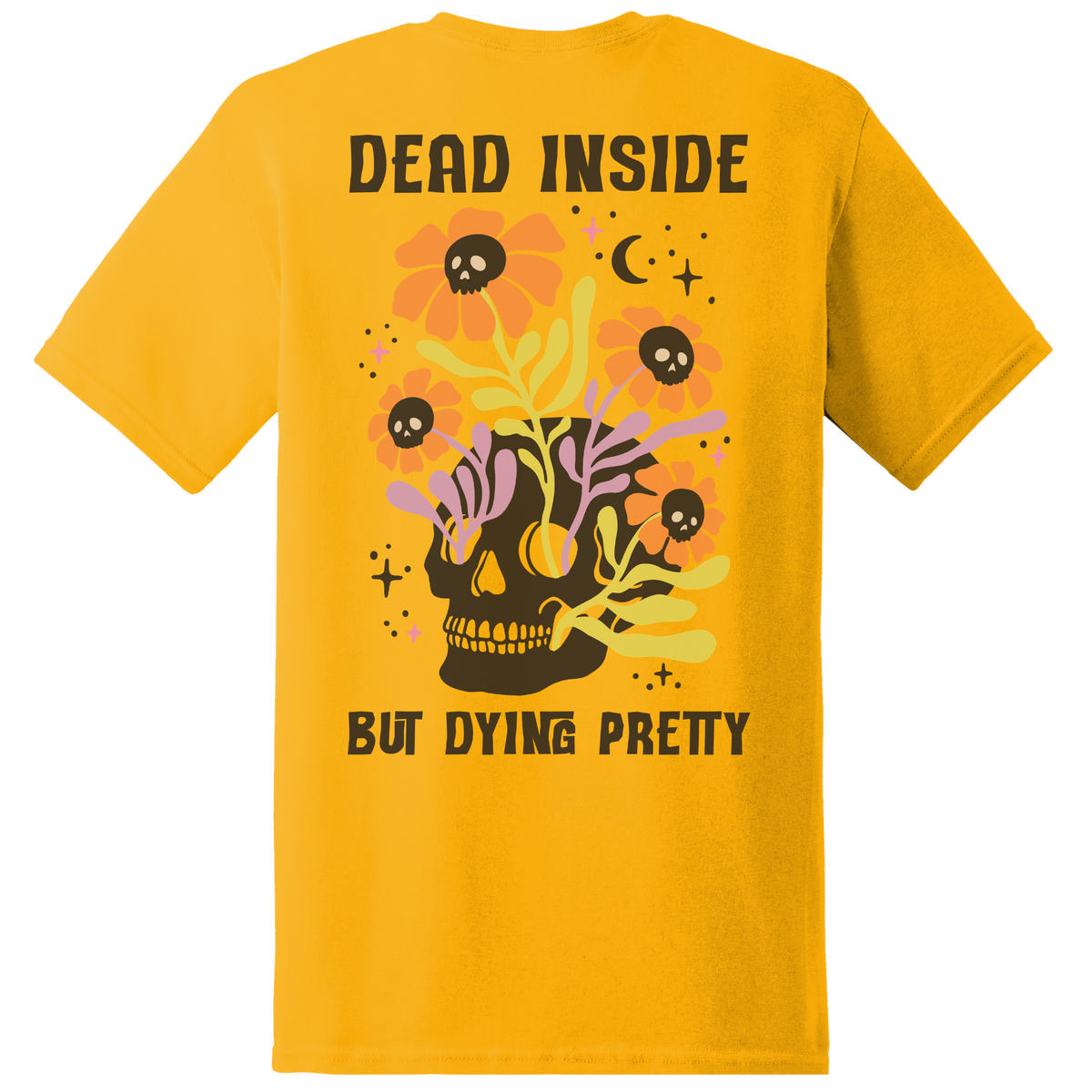 Dead Inside But Dying Pretty Skull Tee - Back Print